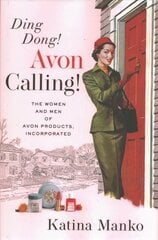 Ding Dong! Avon Calling!: The Women and Men of Avon Products, Incorporated цена и информация | Книги по экономике | 220.lv