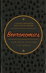 Beeronomics: How Beer Explains the World цена и информация | Книги по экономике | 220.lv