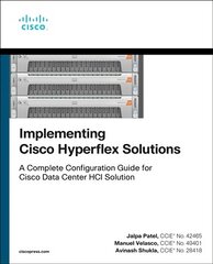 Implementing Cisco HyperFlex Solutions: A Complete Configuration Guide for Cisco Data Center Hci Solution цена и информация | Книги по экономике | 220.lv