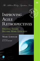 Improving Agile Retrospectives: Helping Teams Become More Efficient cena un informācija | Ekonomikas grāmatas | 220.lv