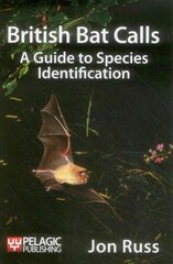 British Bat Calls: A Guide to Species Identification цена и информация | Книги по экономике | 220.lv