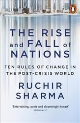 Rise and Fall of Nations: Ten Rules of Change in the Post-Crisis World cena un informācija | Ekonomikas grāmatas | 220.lv