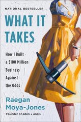 What It Takes: How I Built a $100 Million Business Against the Odds цена и информация | Книги по экономике | 220.lv