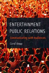 Entertainment Public Relations: Communicating with Audiences New edition cena un informācija | Ekonomikas grāmatas | 220.lv