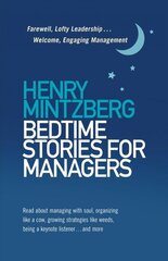 Bedtime Stories for Managers: Farewell to Lofty Leadership. . . Welcome Engaging Management cena un informācija | Ekonomikas grāmatas | 220.lv