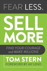 Fear Less, Sell More: Find Your Courage and Make Millions цена и информация | Книги по экономике | 220.lv