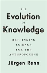 Evolution of Knowledge: Rethinking Science for the Anthropocene цена и информация | Книги по экономике | 220.lv