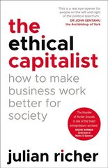 Ethical Capitalist: How to Make Business Work Better for Society cena un informācija | Ekonomikas grāmatas | 220.lv