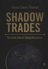 Shadow Trades: The Dark Side of Global Business cena un informācija | Ekonomikas grāmatas | 220.lv