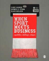 When Sport Meets Business: Capabilities, Challenges, Critiques cena un informācija | Ekonomikas grāmatas | 220.lv