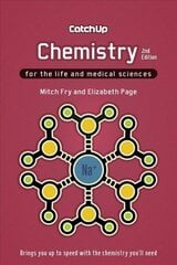 Catch Up Chemistry, second edition: For the Life and Medical Sciences 2nd Revised edition cena un informācija | Ekonomikas grāmatas | 220.lv