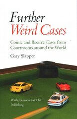 Further Weird Cases: Comic and Bizarre Cases from Courtrooms around the World UK ed. цена и информация | Книги по экономике | 220.lv