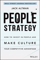 People Strategy: How to Invest in People and Make Culture Your Competitive Advantage cena un informācija | Ekonomikas grāmatas | 220.lv