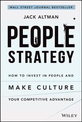 People Strategy: How to Invest in People and Make Culture Your Competitive Advantage цена и информация | Книги по экономике | 220.lv