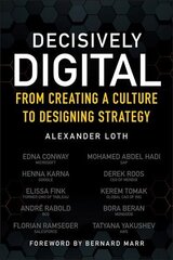 Decisively Digital - From Creating a Culture to Designing Strategy: From Creating a Culture to Designing Strategy цена и информация | Книги по экономике | 220.lv