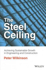 Steel Ceiling - Achieving Sustainable Growth in Engineering and Construction: Achieving Sustainable Growth in Engineering and Construction цена и информация | Книги по экономике | 220.lv