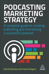 Podcasting Marketing Strategy: A Complete Guide to Creating, Publishing and Monetizing a Successful Podcast цена и информация | Книги по экономике | 220.lv