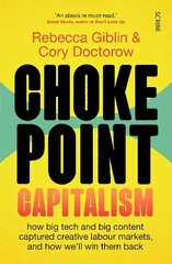 Chokepoint Capitalism: how big tech and big content captured creative labour markets, and how we'll win them back cena un informācija | Ekonomikas grāmatas | 220.lv