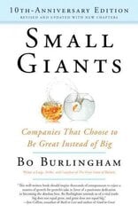 Small Giants--10th-anniversary: Companies That Choose to Be Great Instead of Big 10th Anniversary ed. цена и информация | Книги по экономике | 220.lv