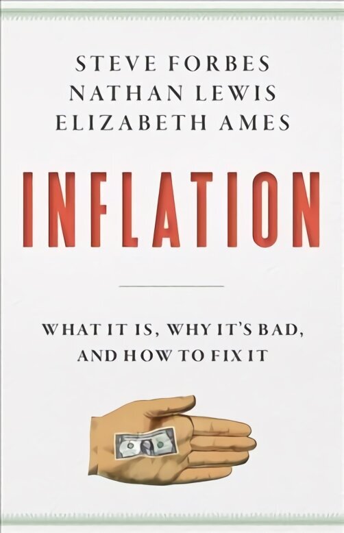 Inflation: What Is It? Why It's Bad-and How to Fix It цена и информация | Ekonomikas grāmatas | 220.lv