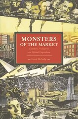 Monsters Of The Market: Zombies, Vampires And Global Capitalism: Historical Materialism, Volume 30 цена и информация | Книги по экономике | 220.lv