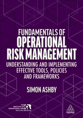 Fundamentals of Operational Risk Management: Understanding and Implementing Effective Tools, Policies and Frameworks цена и информация | Книги по экономике | 220.lv