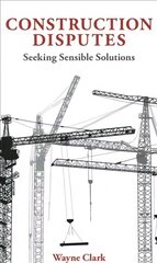 Construction Disputes: Seeking Sensible Solutions cena un informācija | Ekonomikas grāmatas | 220.lv