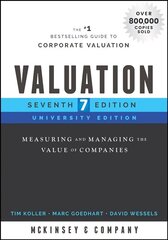 Valuation, University Edition, Seventh Edition - Measuring and Managing the Value of Companies: Measuring and Managing the Value of Companies, University Edition 7th Edition цена и информация | Книги по экономике | 220.lv