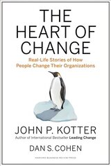Heart of Change: Real-Life Stories of How People Change Their Organizations цена и информация | Книги по экономике | 220.lv