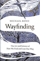 Wayfinding: The Art and Science of How We Find and Lose Our Way цена и информация | Книги по экономике | 220.lv