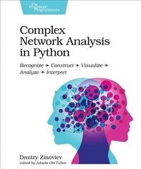 Complex Network Analysis in Python: Recognize - Construct - Visualize - Analyze - Interpret cena un informācija | Ekonomikas grāmatas | 220.lv