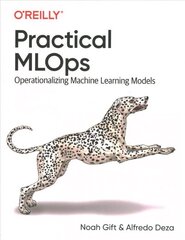 Practical MLOps: Operationalizing Machine Learning Models цена и информация | Книги по экономике | 220.lv