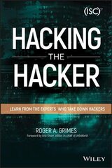 Hacking the Hacker - Learn From the Experts Who Take Down Hackers: Learn From the Experts Who Take Down Hackers cena un informācija | Ekonomikas grāmatas | 220.lv