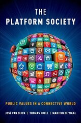 Platform Society: Public Values in a Connective World цена и информация | Книги по экономике | 220.lv