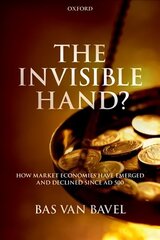 Invisible Hand?: How Market Economies have Emerged and Declined Since AD 500 цена и информация | Книги по экономике | 220.lv