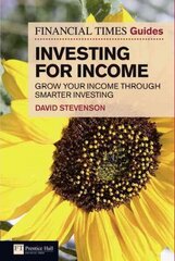 Financial Times Guide to Investing for Income, The: Grow Your Income Through Smarter Investing cena un informācija | Ekonomikas grāmatas | 220.lv