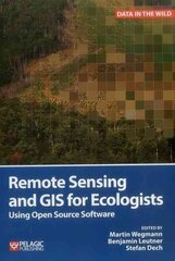 Remote Sensing and GIS for Ecologists: Using Open Source Software cena un informācija | Ekonomikas grāmatas | 220.lv