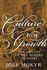 Culture of Growth: The Origins of the Modern Economy cena un informācija | Ekonomikas grāmatas | 220.lv