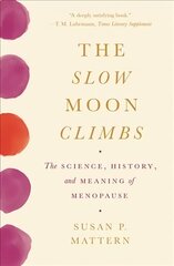 Slow Moon Climbs: The Science, History, and Meaning of Menopause cena un informācija | Ekonomikas grāmatas | 220.lv