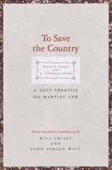 To Save the Country: A Lost Treatise on Martial Law cena un informācija | Ekonomikas grāmatas | 220.lv