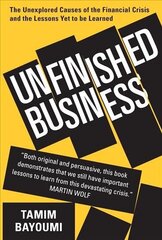 Unfinished Business: The Unexplored Causes of the Financial Crisis and the Lessons Yet to be Learned cena un informācija | Ekonomikas grāmatas | 220.lv