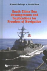 South China Sea Developments and its Implications for Freedom of Navigation цена и информация | Книги по экономике | 220.lv