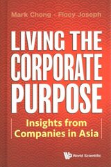 Living The Corporate Purpose: Insights From Companies In Asia cena un informācija | Ekonomikas grāmatas | 220.lv