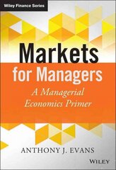 Markets for Managers - A Managerial Economics Primer: A Managerial Economics Primer цена и информация | Книги по экономике | 220.lv