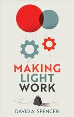 Making Light Work - An End to Toil in the Twenty-First Century: An End to Toil in the Twenty-First Century cena un informācija | Ekonomikas grāmatas | 220.lv