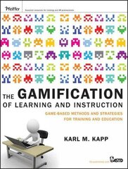 Gamification of Learning and Instruction - Game-based Methods and Strategies for Training and Education: Game-based Methods and Strategies for Training and Education cena un informācija | Ekonomikas grāmatas | 220.lv