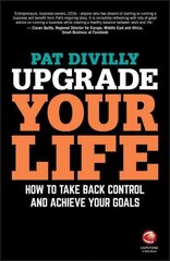 Upgrade Your Life: How to Take Back Control and Achieve Your Goals цена и информация | Книги по экономике | 220.lv