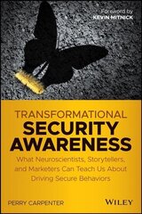Transformational Security Awareness - What Neuroscientists, Storytellers, and Marketers Can Tech us About Driving Secure Behaviors: What Neuroscientists, Storytellers, and Marketers Can Teach Us About Driving Secure Behaviors cena un informācija | Ekonomikas grāmatas | 220.lv