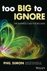 Too Big to Ignore: The Business Case for Big Data цена и информация | Книги по экономике | 220.lv