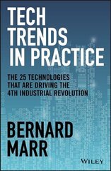 Tech Trends in Practice - The 25 Technologies that are Driving the 4th Industrial Revolution: The 25 Technologies that are Driving the 4th Industrial Revolution цена и информация | Книги по экономике | 220.lv